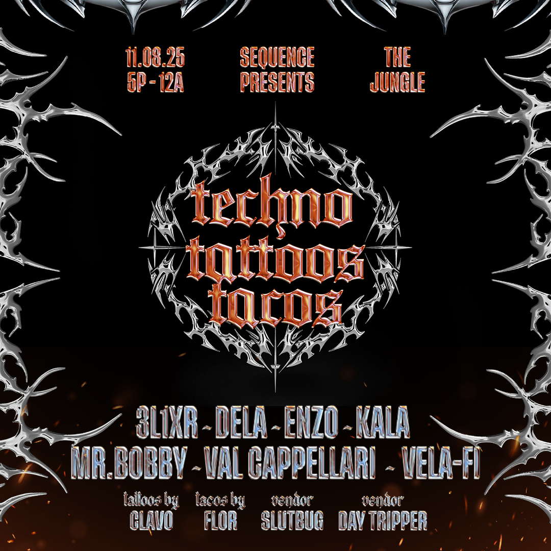 Sequence Presents: Techno, Tattoos, & Tacos