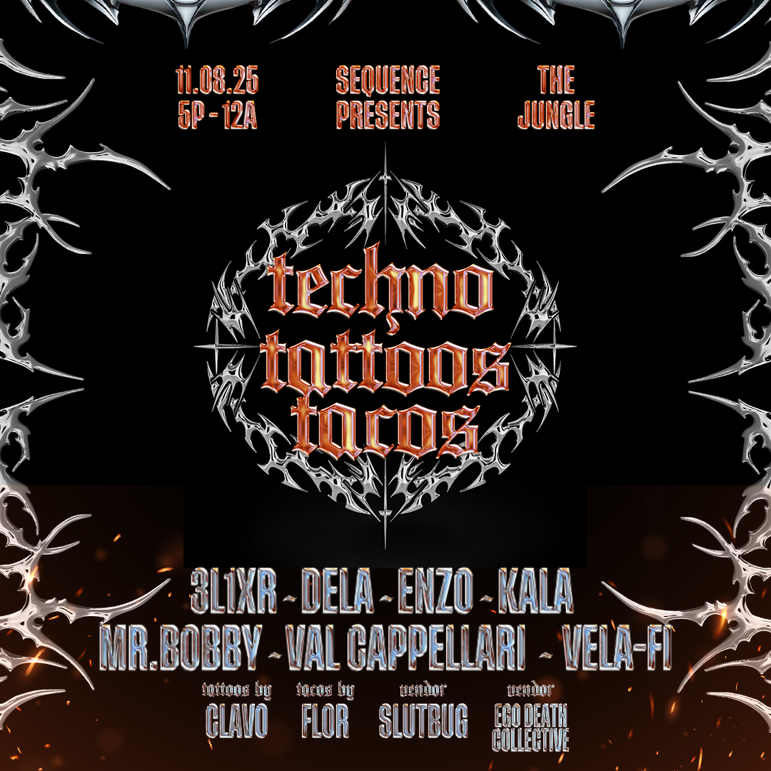 Sequence Presents: Techno, Tattoos, & Tacos
