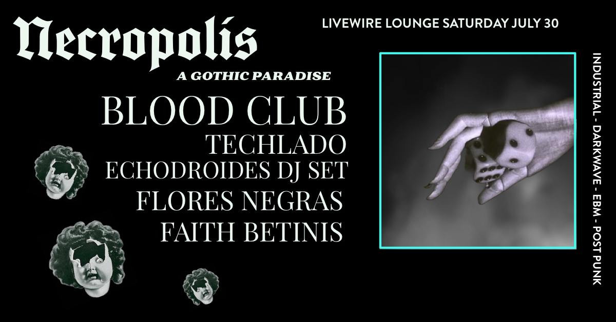 NECROPOLIS: a gothic paradise :: Blood club, Techlado, Echodroides, Flores Negras, Faith Betinis